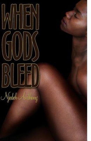 Книга When Gods Bleed Njedeh Anthony
