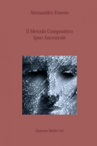 Kniha Il Metodo Compositivo Ipno-Ancestrale Alessandro Esseno