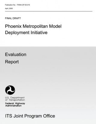 Книга Phoenix Metropolitan Model Deployment Initiative: Evaluation Report U S Department of Transition