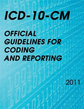 Buch ICD-10-CM Official Guidelines for Coding and Reporting 2011 National Center for Health Statistics