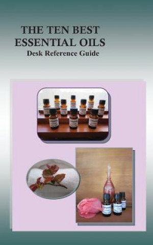 Kniha The Ten Best Essential Oils: Desk Reference Guide Kate Richardson