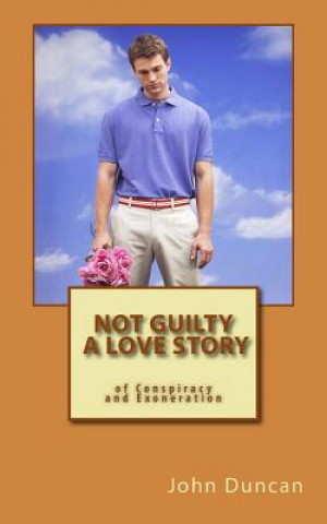 Książka Not Guilty- A Love Story of Conspiracy and Exoneration John Duncan