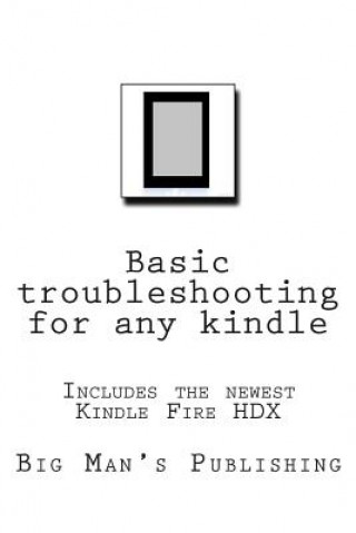 Knjiga Basic troubleshooting for any kindle: Basic troubleshooting for any kindle MR Wesley a Clifton