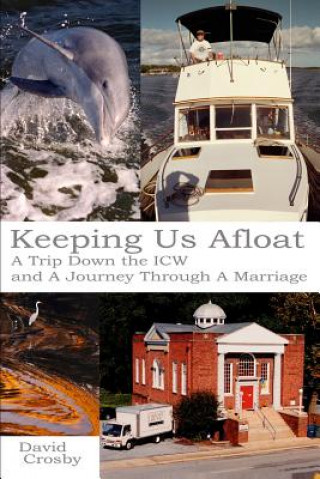 Kniha Keeping Us Afloat: A Trip down the ICW and a Journey Thru a Marriage David Crosby