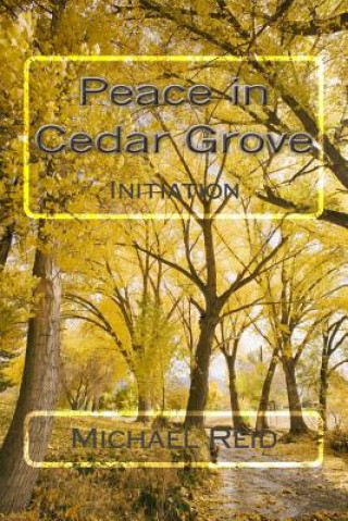 Kniha Peace in Cedar Grove: Initiation Michael Reid