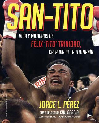 Carte San-Tito: Vida y Milagros de Tito Trinidad Jorge L Perez