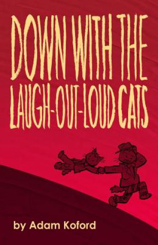 Könyv Down with the Laugh-Out-Loud Cats Adam Koford