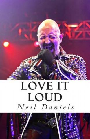 Könyv Love It Loud Neil Daniels