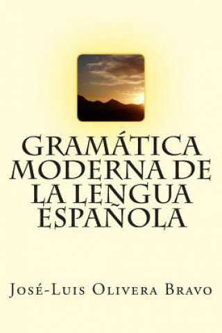 Kniha Gramatica Moderna de la Lengua Espanola MR Jose-Luis Olivera Bravo