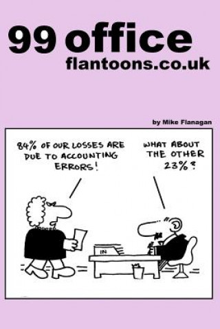 Kniha 99 office flantoons.co.uk: 99 great and funny cartoons about office life. Mike Flanagan