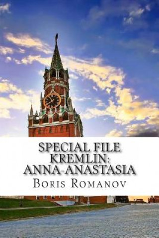Kniha Special File Kremlin: Anna-Anastasia: (In Russian) Boris Romanov