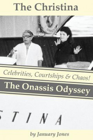 Książka The Christina: The Onassis Odyssey: Celebrities, Courtships & Chaos! January Jones