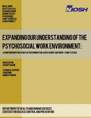 Книга Expanding Our Understanding of the Psychosocial Work Environment: A Compendium of Measures of Discrimination, Harassment and Work-Family Issues Meg a Bond