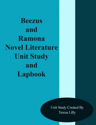 Carte Beezus and Ramona Novel Literature Unit Study and Lapbook Teresa Ives Lilly