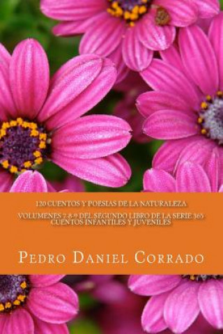 Libro Cuentos y Poesias de la naturaleza - Volumenes 7-8-9: 365 Cuentos Infantiles y Juveniles MR Pedro Daniel Corrado