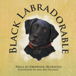 Książka Black Labradorable Paula Jo (Eberwine) Blubaugh