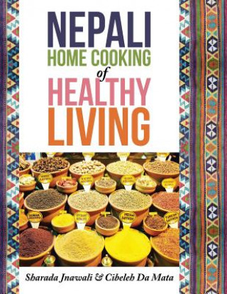 Carte Nepali Home Cooking for Healthy Living Sharada Jnawali