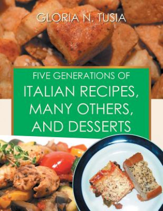 Carte Five Generations of Italian Recipes, Many Others, and Desserts Gloria N Tusia