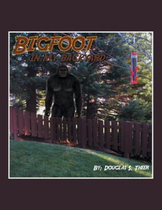 Kniha Bigfoot in My Backyard Douglas Theer