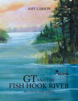 Carte GT and the Fish Hook River Amy Larson