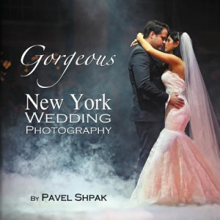 Kniha Gorgeous New York Wedding Photography Pavel Shpak