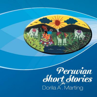 Kniha Peruvian Short Stories Dorila A Marting