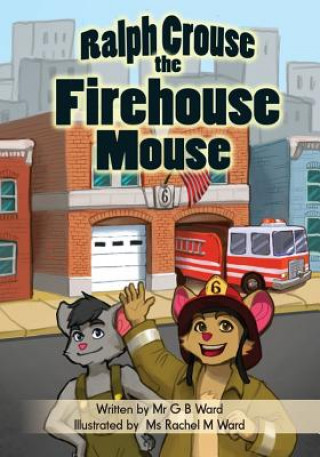 Kniha Ralph Crouse the Firehouse Mouse MR G B Ward