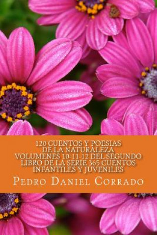 Kniha Cuentos y Poesias de la Naturaleza - Volumenes 10-11-12: 365 Cuentos Infantiles y Juveniles MR Pedro Daniel Corrado