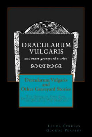 Buch Dracularum Vulgaris and Other Graveyard Stories Laura Perkins