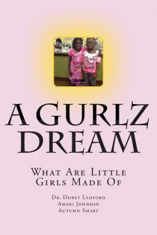 Knjiga A Gurlz Dream: What Are Little Girls Made Of Amari Johnson