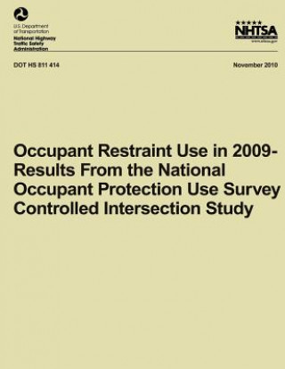 Livre Occupant Restraint Use in 2009- Results From the National Occupant Protection Use Survey Controlled Intersection Study Timothy M Pickrell