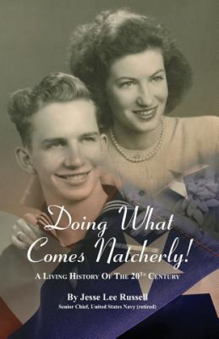 Knjiga Doing What Comes Natcherly!: A Living History of the 20th Century Jesse Lee Russell