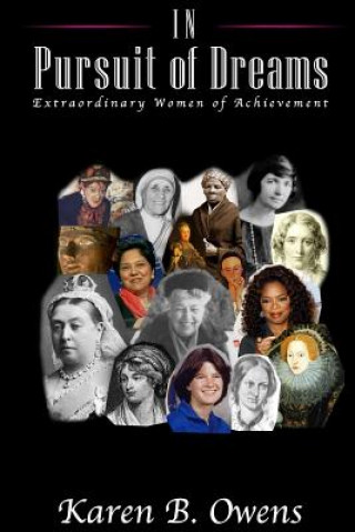 Könyv In Pursuit of Dreams: Extraordinary Women of Achievement Karen B Owens