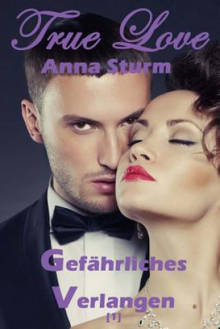 Boek True Love (1): Gefährliches Verlangen Anna Sturm
