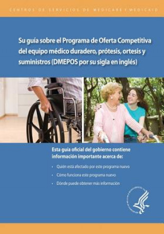 Kniha Su guia sobre el Programa de Oferta Competitiva de equipo medico duradero, protesis, ortesis y suministros (DMEPOS por su sigla en ingles) U S Department of Healt Human Services