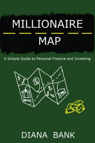 Carte Millionaire Map: A Simple Guide to Personal Finance and Investing Diana Bank