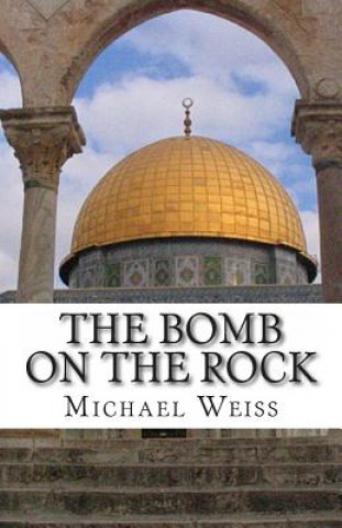 Kniha The Bomb on the Rock Michael Weiss