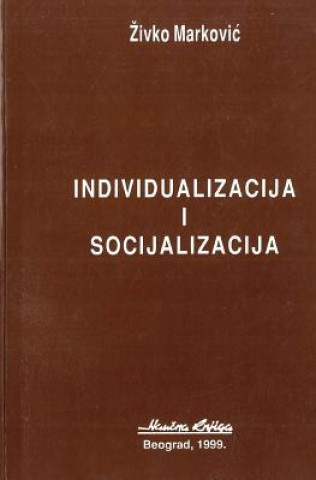 Kniha Individualizacija I Socijalizacija Zivko Markovic