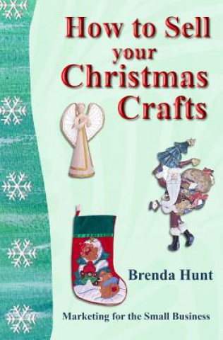 Kniha How to Sell Your Christmas Crafts Brenda Hunt