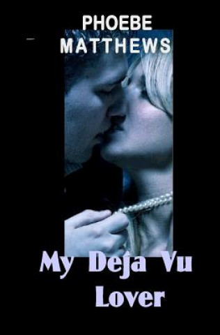 Knjiga My Deja Vu Lover Phoebe Matthews