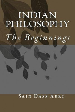 Buch Indian Philosophy: The Beginnings Sain Dass Aeri