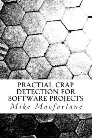 Carte Practical Crap Detection for Software Projects Mike Macfarlane