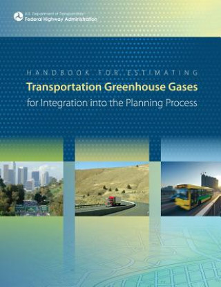 Kniha Handbook For Estimating Transportation Greenhouse Gases for Integration into the Planning Process U S Department of Transportation