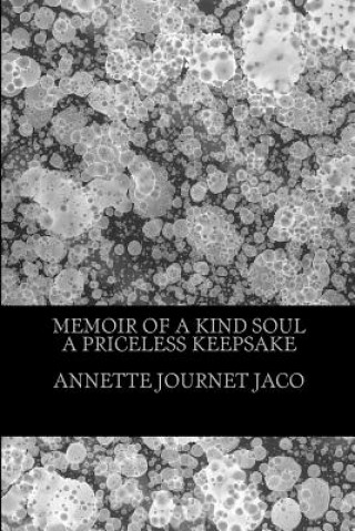 Carte Memoir Of A Kind Soul: A Priceless Keepsake Annette Journet Jaco