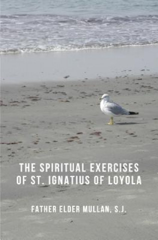 Carte The Spiritual Exercises of St. Ignatius of Loyola Father Elder Mullan S J