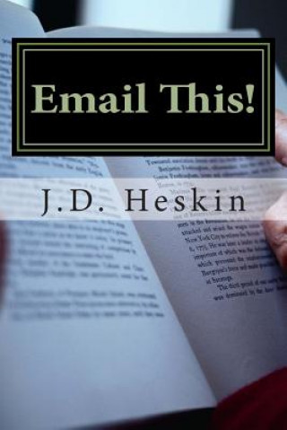 Kniha Email This!: A Compilation of Humorous Emails and Anecdotes J D Heskin