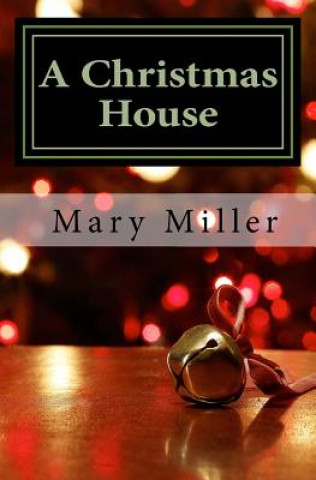 Kniha A Christmas House Mary Miller