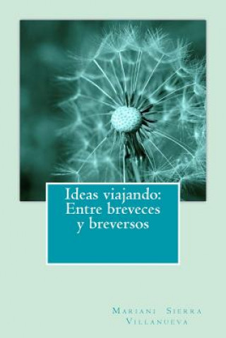 Kniha Ideas viajando: Entre breveces y breversos Mariani Sierra Villanueva