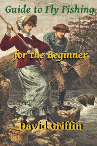 Книга Guide To Fly Fishing: for the Beginner David Griffin