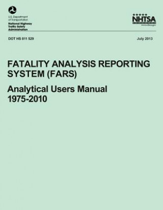 Kniha Fatality Analysis Reporting System (FARS): Analytical Users Manual, 1975-2010 National Highway Traffic Safety Administ